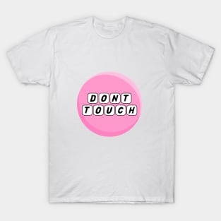 DONT TOUCH T-Shirt